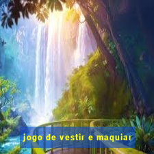 jogo de vestir e maquiar